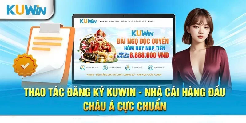 Quá trình đăng ký Kuwin đơn giản, dễ dàng