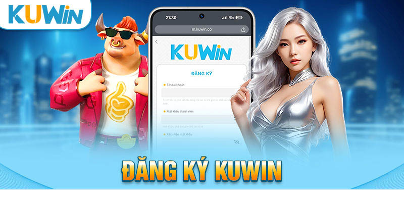 Vì sao nên đăng ký Kuwin để chơi game cá cược?