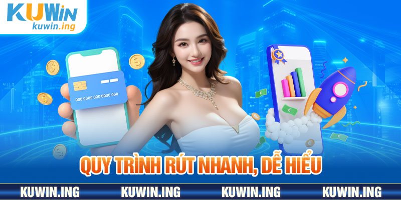 Quy trình rút nhanh, dễ hiểu