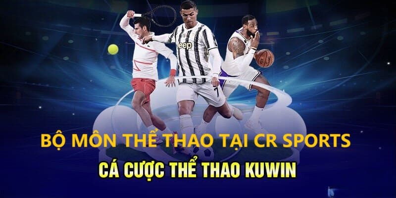 Các bộ môn trong hệ thống CR Sports