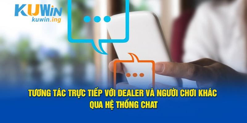 Tương tác cùng dealer và cộng đồng cá độ