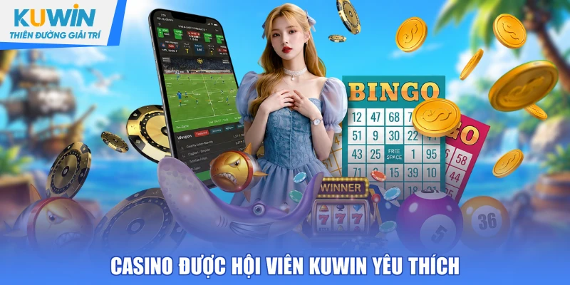 Casino được hội viên KUWIN yêu thích