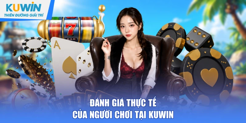 Đánh giá thực tế của người chơi tại KUWIN