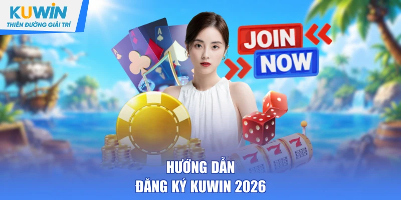 Hướng dẫn đăng ký KUWIN 2026