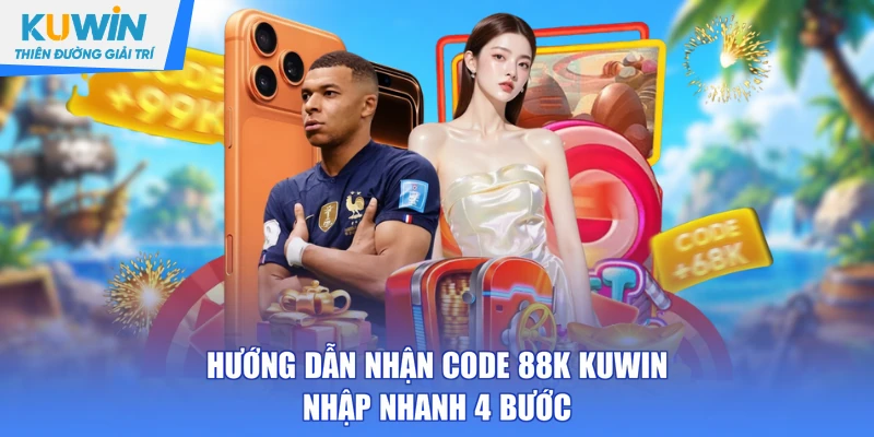 Hướng dẫn nhận code 88K