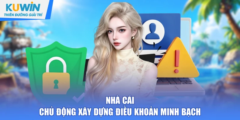 Nhà cái chủ động xây dựng điều khoản minh bạch