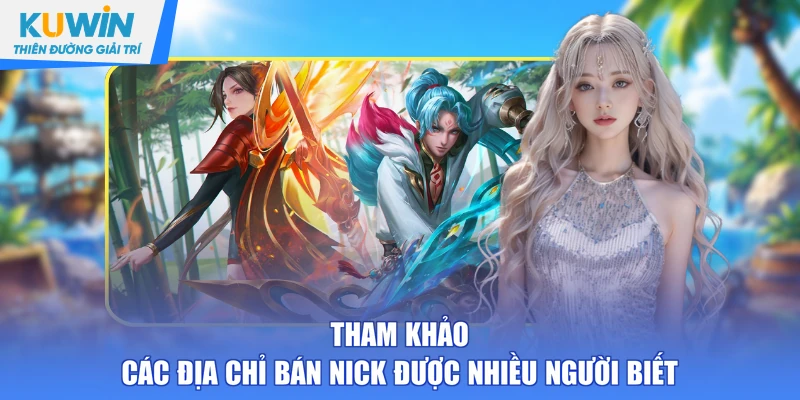 Tham khảo các địa chỉ bán nick được nhiều người biết