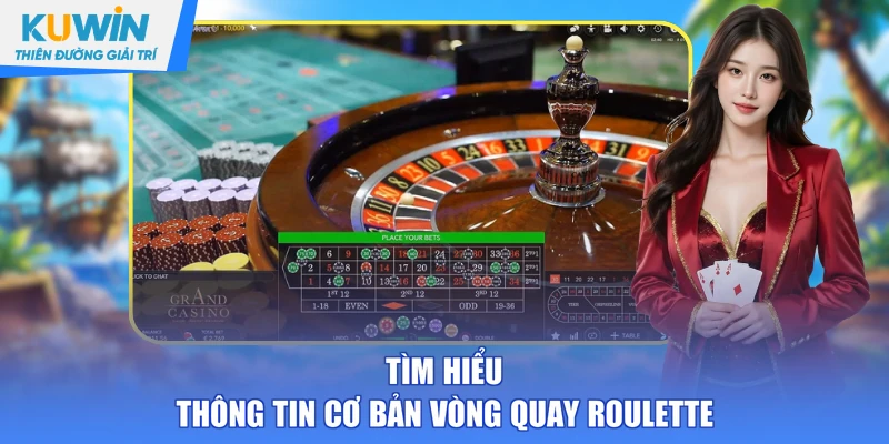 Tìm hiểu thông tin cơ bản vòng quay Roulette