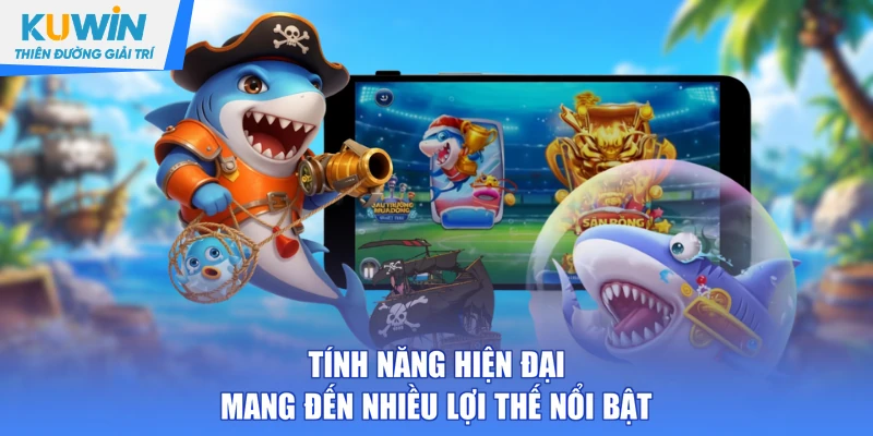 Tính năng hiện đại mang đến nhiều lợi thế nổi bật